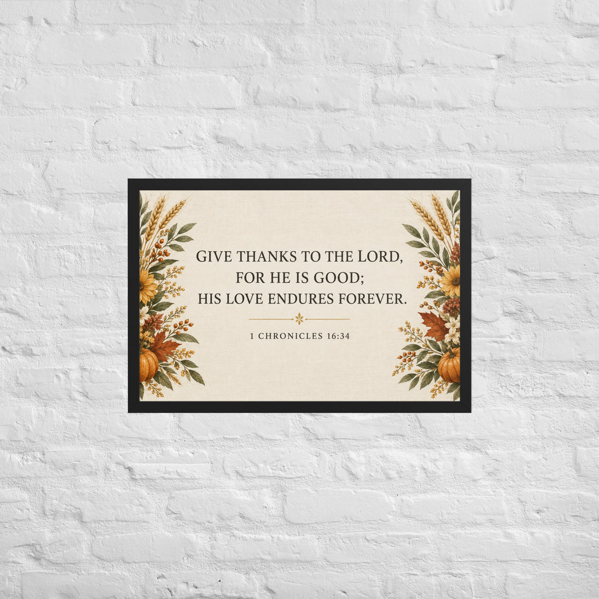 Black-framed Give Thanks 1 Chronicles 16:34 poster on enhanced matte paper, 20x30 inches, featuring inspirational biblical message.