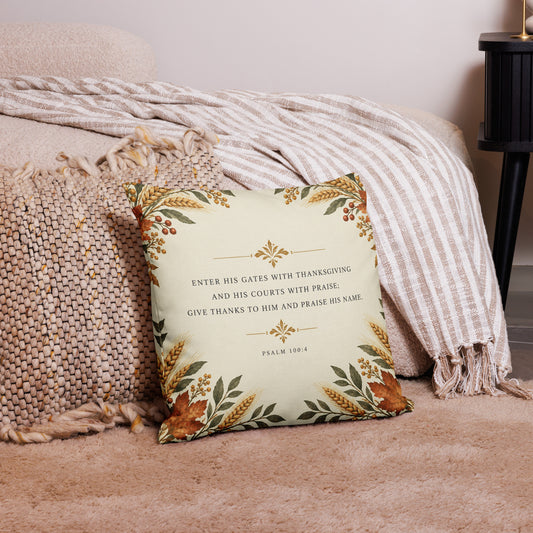 Decorative Psalm 100:4 pillow by Tristan's Outlet featuring an all-over-print design on an 18x18 premium pillow.