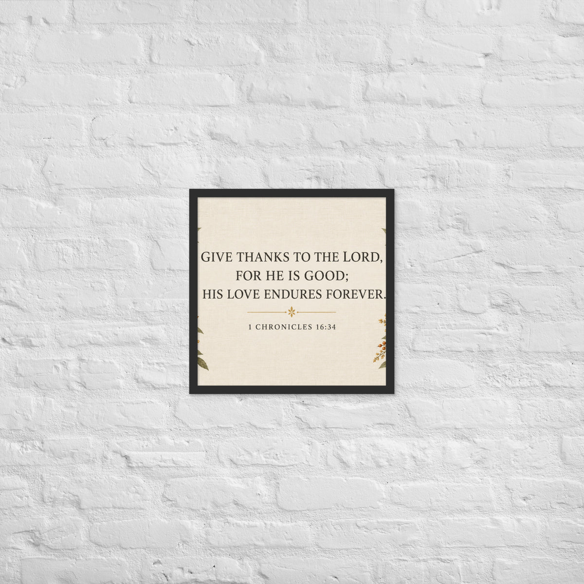 Black-framed Give Thanks 1 Chronicles 16:34 poster on enhanced matte paper, featuring biblical quote in an 18x18-inch frame.