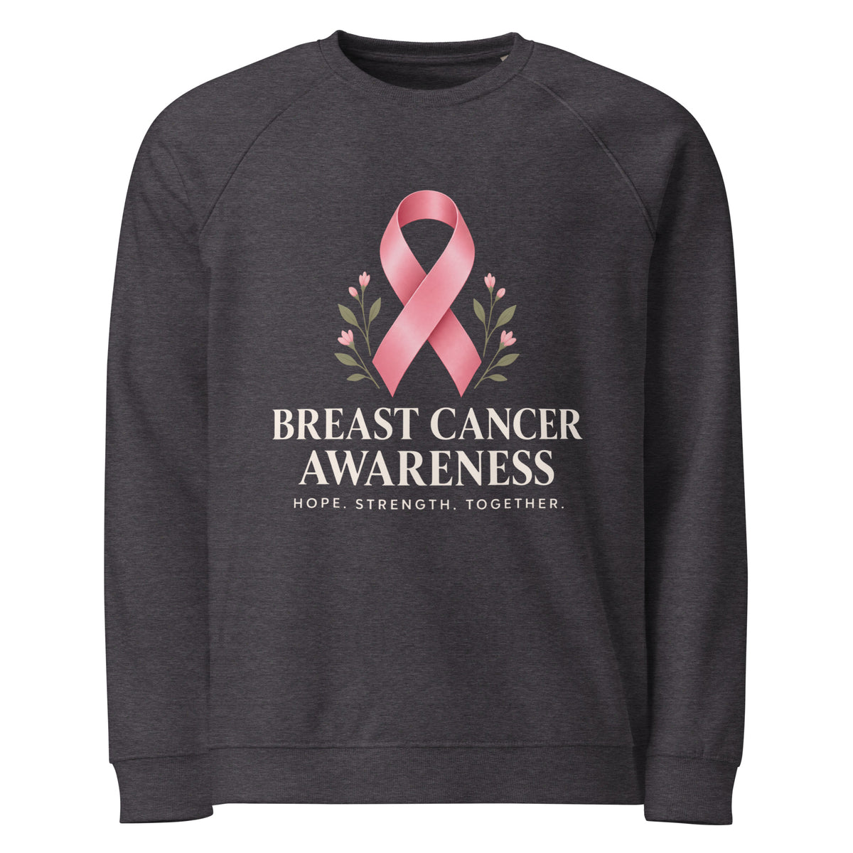 Unisex charcoal melange organic raglan sweatshirt with breast cancer awareness hope and strength graphic front, by Tristan's Outlet.